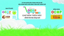 Thí điểm mô hình “Chợ đêm trên mây” hỗ trợ tiêu thụ sản phẩm OCOP: “Sản phẩm thật - Giá trị thật - Giao dịch thật”