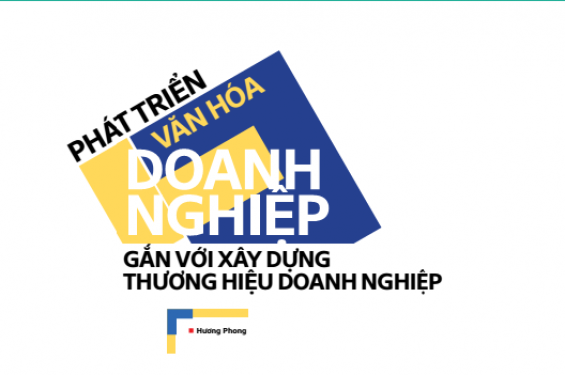 Phát triển văn hóa doanh nghiệp gắn với xây dựng thương hiệu doanh nghiệp