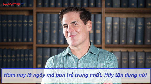 Lời khuy&amp;ecirc;n tỷ ph&amp;uacute; Shark Tank Mỹ Mark Cuban coi trọng nhất cuộc đời: Đừng để suy nghĩ về tuổi t&amp;aacute;c khiến bạn bỏ lỡ những cơ hội chỉ đến một lần - Ảnh 1.