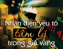 Nhận diện yếu tố tâm lý trong giá vàng