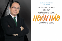 DN Trần Đức Vinh - Chủ tịch HĐQT Trần Anh Group -  Kiến tạo chất lượng cuộc sống hoàn hảo