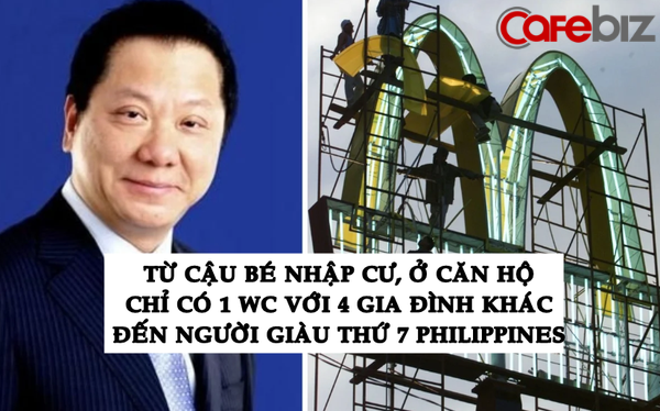 Tỷ ph&amp;uacute; gi&amp;agrave;u thứ 7 Philippines: Từng ở căn hộ chỉ c&amp;oacute; 1 WC c&amp;ugrave;ng 4 gia đ&amp;igrave;nh kh&amp;aacute;c, tiết kiệm từng đồng để trang trải cuộc sống