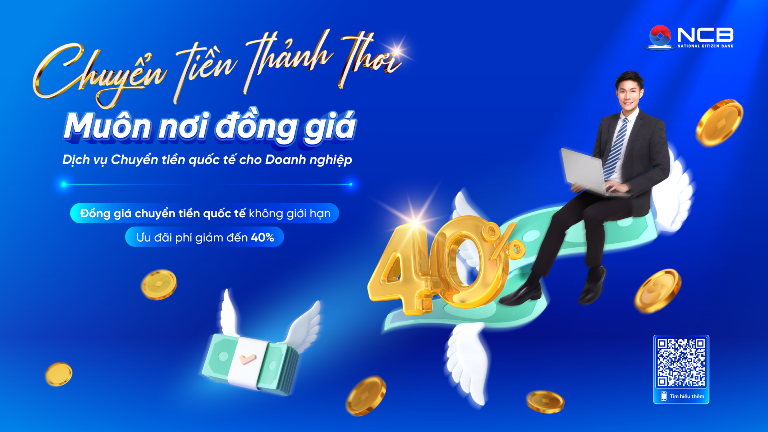 Chương tr&amp;igrave;nh ưu đ&amp;atilde;i &amp;ldquo;Chuyển tiền thảnh thơi &amp;ndash; Mu&amp;ocirc;n nơi đồng gi&amp;aacute;&amp;rdquo; của NCB mang đến những lựa chọn đa dạng, đ&amp;aacute;p ứng mọi nhu cầu doanh nghiệp.