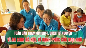 Toàn dân tham gia BHYT, BHXH tự nguyện: “Vì an sinh xã hội, vì hạnh phúc của mọi nhà”