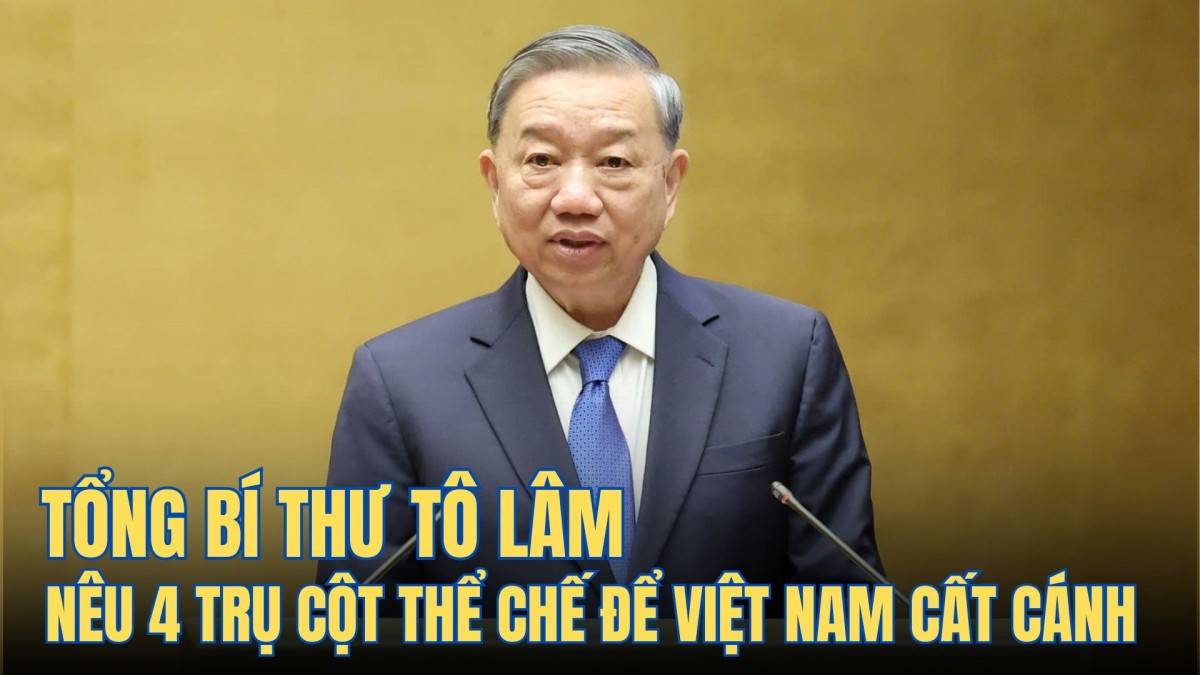 Tổng Bí thư Tô Lâm nêu 4 trụ cột thể chế để Việt Nam cất cánh