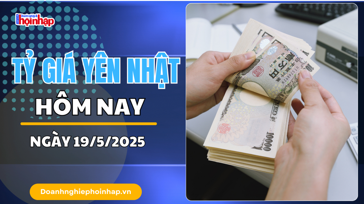 Tỷ giá Yên Nhật hôm nay 19/5: Đồng Yên được kỳ vọng tăng mạnh trở lại