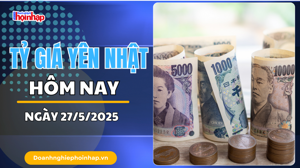 Tỷ giá Yên Nhật hôm nay 27/5: Tỷ giá USD/JPY "giằng co" trước thềm quyết định lãi suất của BoJ