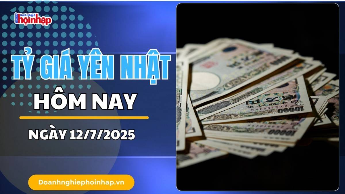 Tỷ giá Yên Nhật hôm nay 12/7: Đồng Yên giảm mạnh giữa sức ép và kỳ vọng