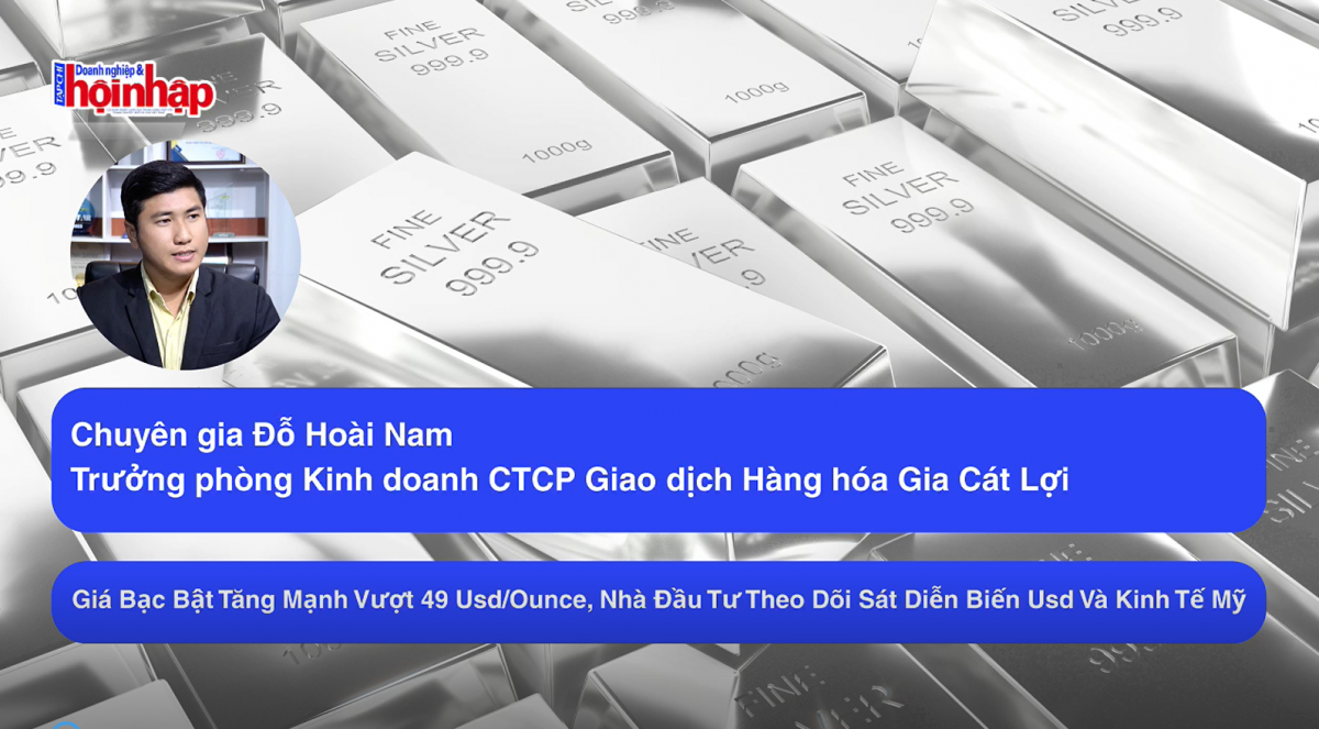 Giá bạc bật tăng mạnh vượt 49 USD/ounce, nhà đầu tư theo dõi sát diễn biến USD và kinh tế Mỹ
