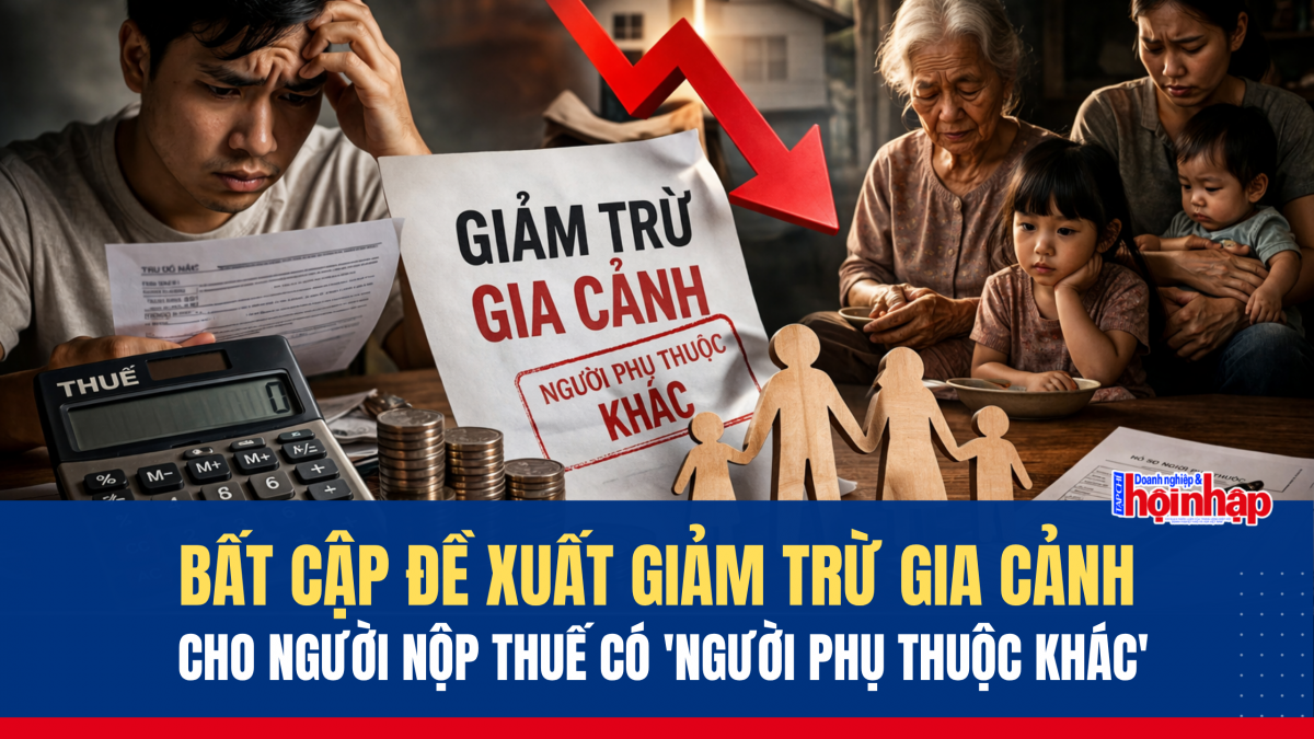 Bất cập trong đề xuất giảm trừ gia cảnh với người phụ thuộc “khác”: Quy định chưa theo kịp thực tế đời sống người nộp thuế