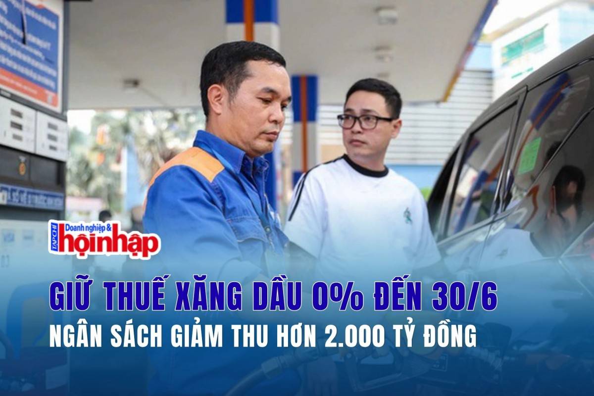 Giữ thuế xăng dầu 0% đến 30/6: Ngân sách giảm thu hơn 2.000 tỷ đồng