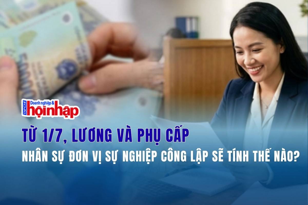 Từ 1/7, lương và phụ cấp nhân sự đơn vị sự nghiệp công lập sẽ tính thế nào?
