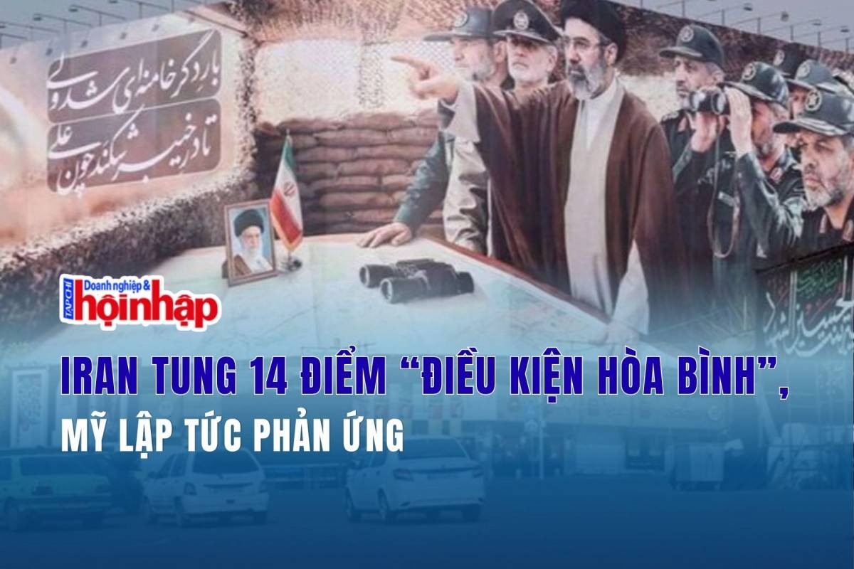 Iran tung 14 điểm “điều kiện hòa bình”, Mỹ lập tức phản ứng