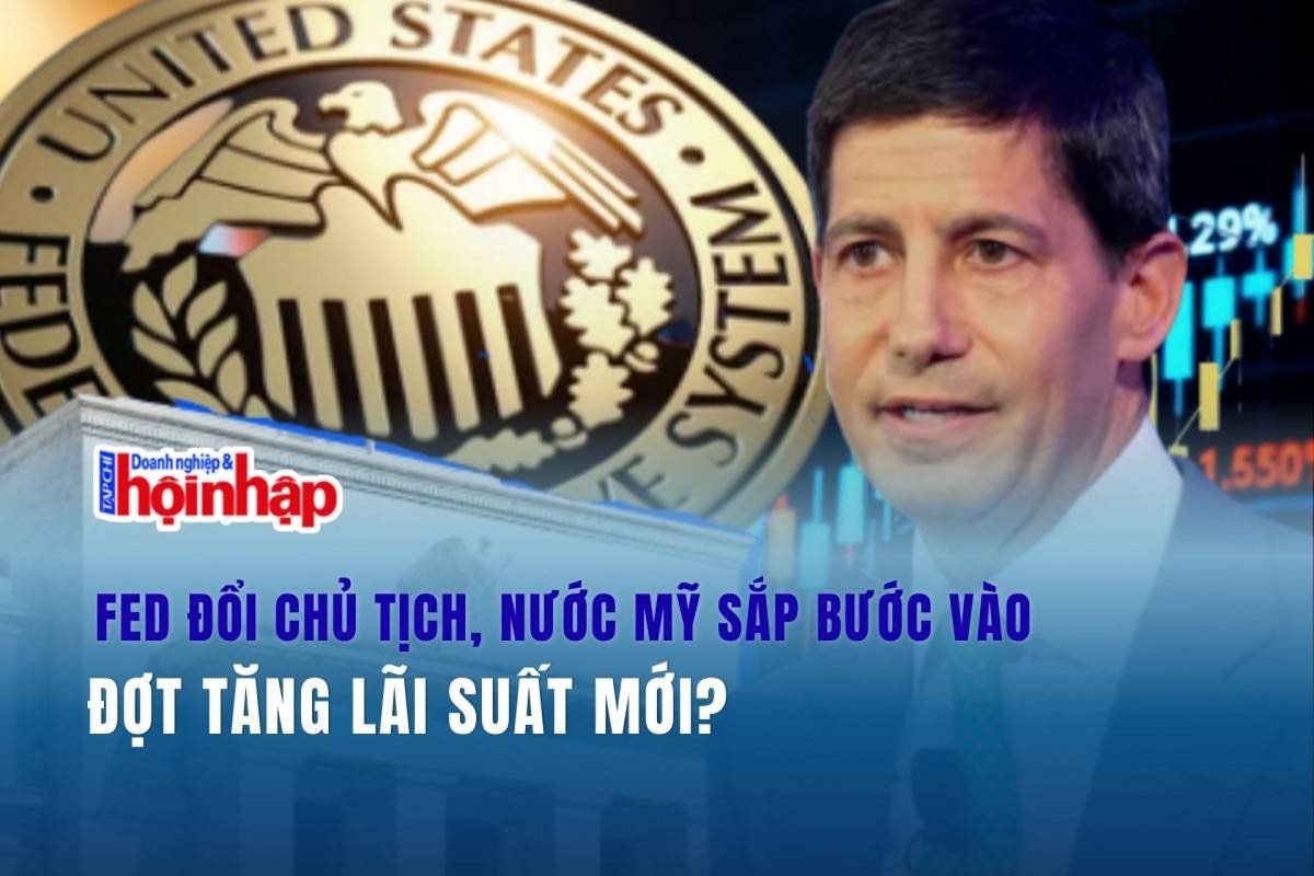 Fed đổi chủ tịch, nước Mỹ sắp bước vào đợt tăng lãi suất mới?