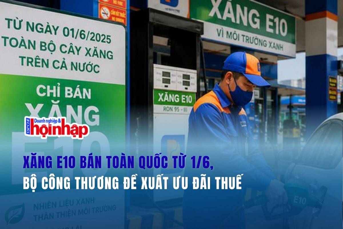 Xăng E10 bán toàn quốc từ 1/6, Bộ Công Thương đề xuất ưu đãi thuế