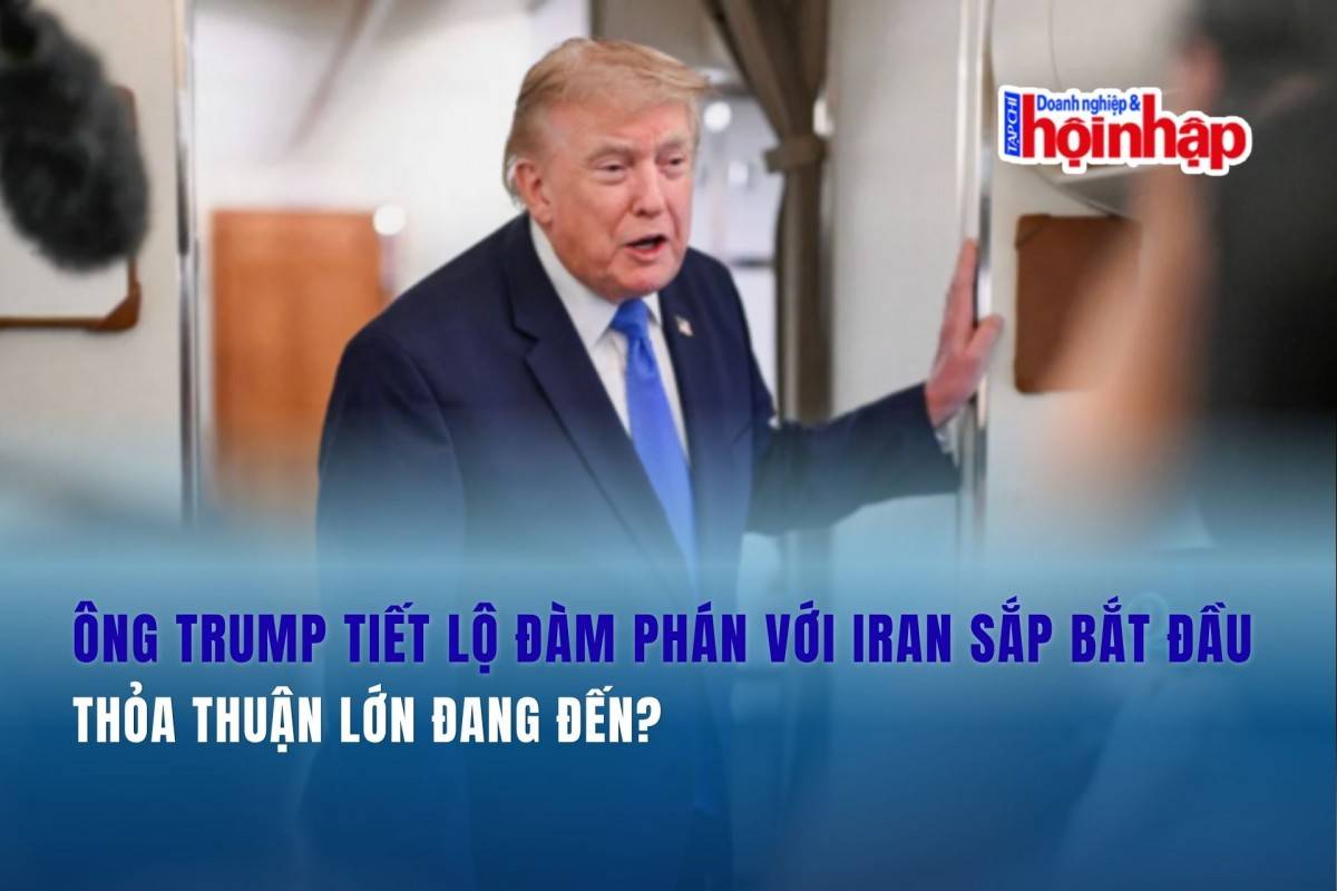 Ông Trump tiết lộ đàm phán với Iran sắp bắt đầu, thỏa thuận lớn đang đến?