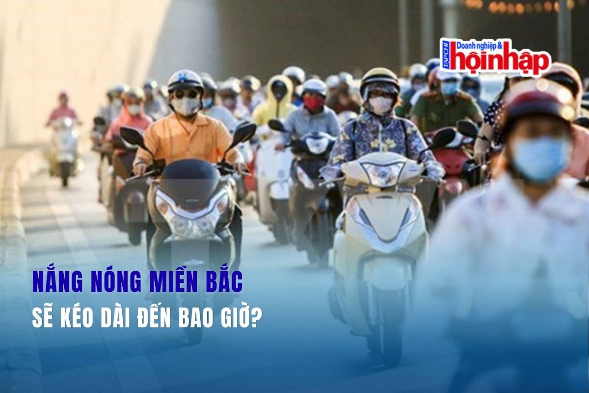 Nắng nóng miền Bắc sẽ kéo dài đến bao giờ?