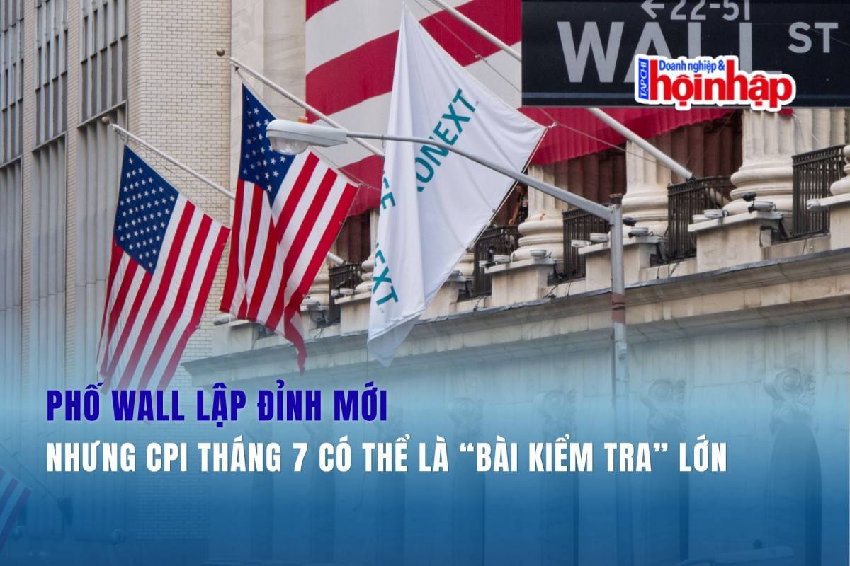 Phố Wall lập đỉnh mới, nhưng CPI tháng 7 có thể là “bài kiểm tra” lớn