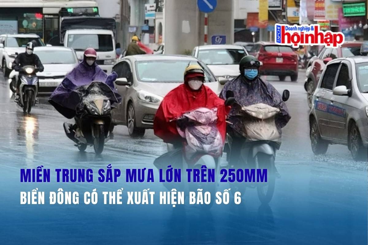 Miền Trung sắp mưa lớn trên 250mm, Biển Đông có thể xuất hiện bão số 6